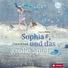 Sophia und das große Spiel - Bilderbuch von Gudrun Rathke und Isolde Christandl